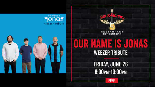 Promotional graphic for Our Name Is Jonas, a Weezer tribute band, at Rock & Brews Restaurant Concert Bar. The image features four band members standing in front of a bright blue background. Event details read: “Our Name Is Jonas – Weezer Tribute,” Friday, June 26, 8:00 PM–10:00 PM. Free admission.