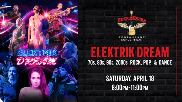 Promotional graphic for Elektrik Dream performing 70s, 80s, 90s, and 2000s rock, pop, and dance hits at Rock & Brews Restaurant Concert Bar on Saturday, April 18 from 8:00 PM to 11:00 PM.
