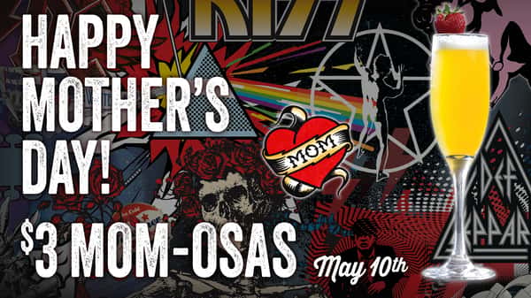 other’s Day promo graphic with a rock collage background, a heart tattoo-style graphic that says “Mom,” and a mimosa in a champagne flute garnished with a strawberry. Text reads “Happy Mother’s Day,” “$3 Mom-osas,” and “May 10th.”