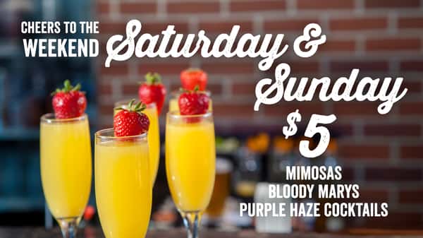 Saturday & Sunday - Mimosas, Bloody Marys, Micheladas, & Purple Haze Cocktails