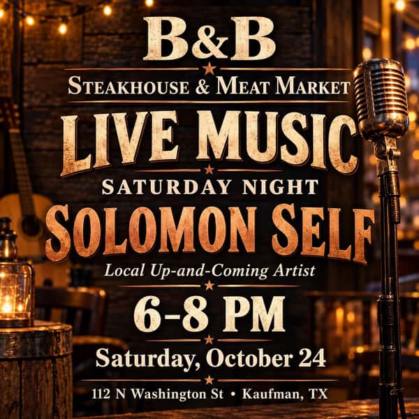 Your Saturday night plans are set! 🎶🥩🍷
Join us at B&B for live music featuring Solomon Self, a local up-and-coming artist! Come enjoy dinner, sip something delicious and help us give local talent a warm Kaufman welcome.
🎤 Saturday, October 24 | 6–8 PM
📍 B&B Steakhouse & Meat Market
112 N Washington St, Kaufman, TX
Bring your date, bring your friends and settle in for a great evening!
#LiveMusic #SolomonSelf #SupportLocalMusic #BBSteakhouse #KaufmanTX #SaturdayNight