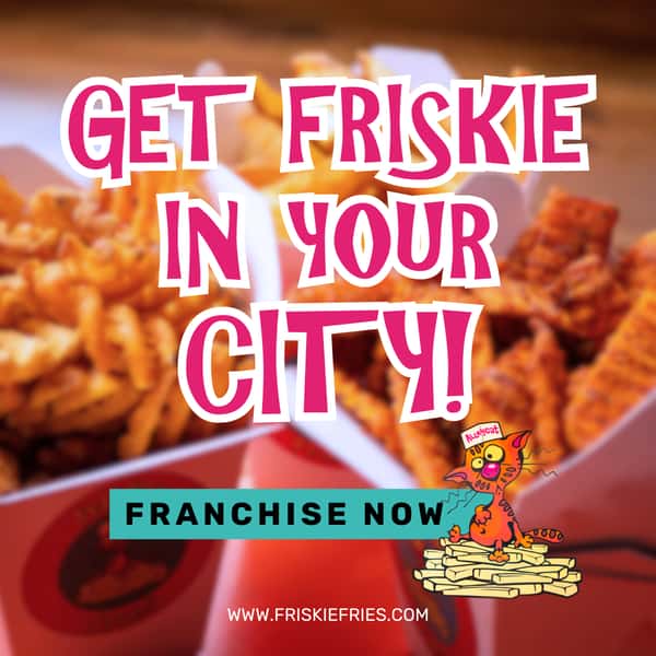 Get Friskie In Your City! Franchise Now!