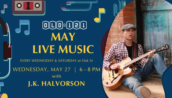 Live music at Old 121 with JK Halvorson on May 27