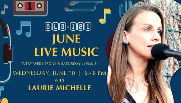 Live Music with Laurie Michelle on June 10 at Old 121 Oak St