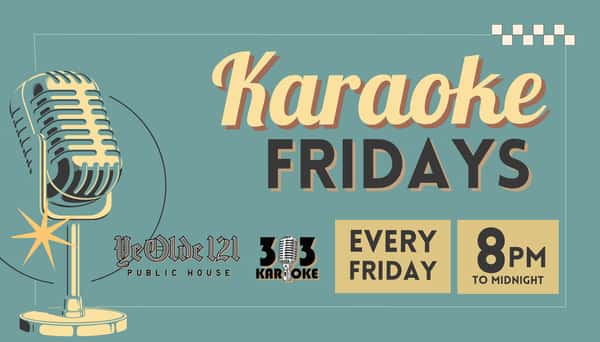 Karaoke Fridays at Ye Olde 121 Public House