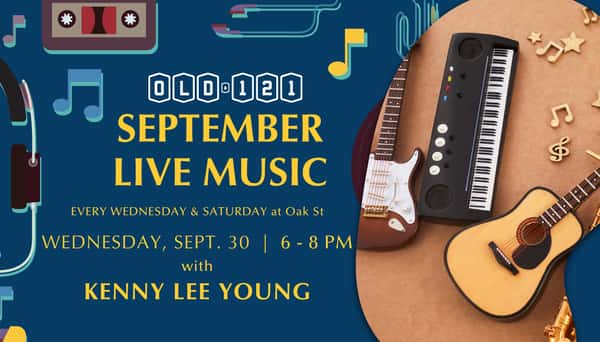 Live music at Old 121 Oak St location on September 30 with Kenny Lee Young