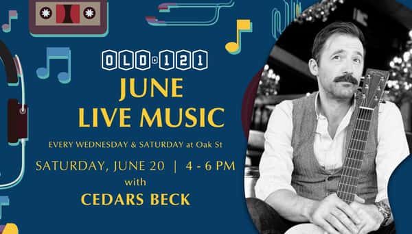 Live music at Old 121 Oak St on June 20 with Cedars Beck