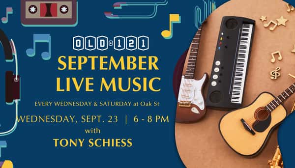 Live music at Old 121 Oak St location on September 23 with Tony Schiess