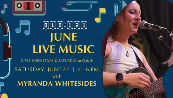 Live music at Old 121 Oak St on June 27 with Myranda Whitesides