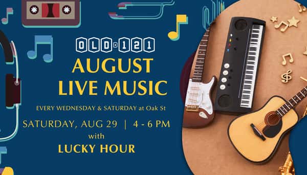 Live music at Old 121 Oak St with Lucky Hour on August 29