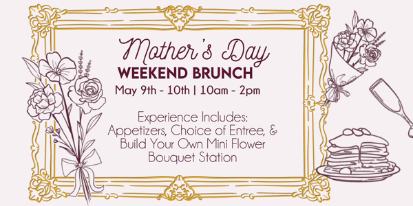 Mothers Day Weekend Brunch