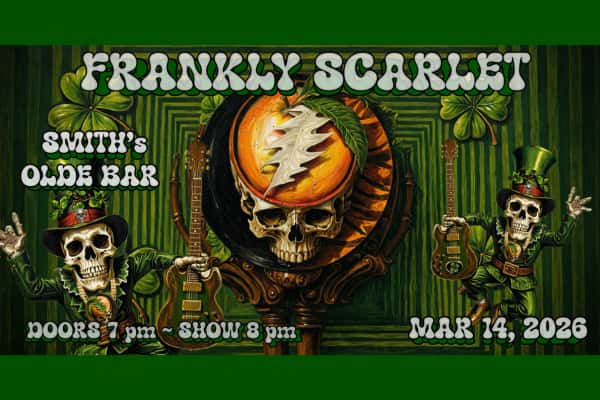 graphic of upcoing concert with Frankly Scarlet Grateful Dead Tribute for St. Paddy's bash at Smith's Olde Bar on March 14, 2026
