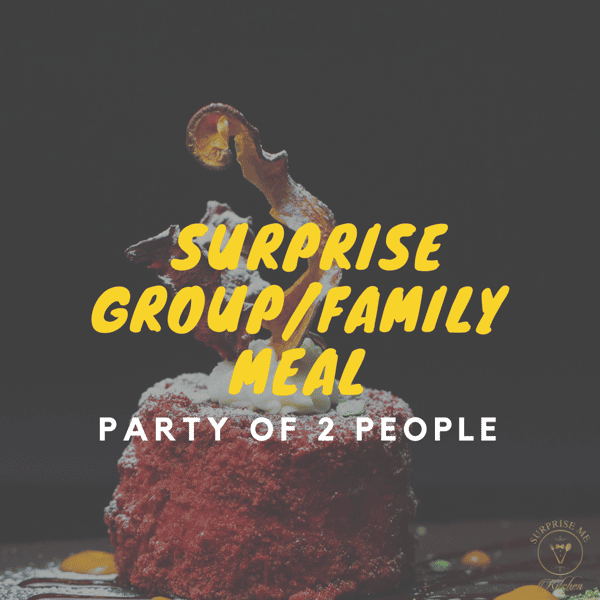 Surprise Group/Family Meal for 2 Guests