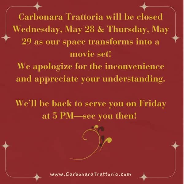 Carbonara Trattoria will be closed Wednesday, May 28 & Thursday, May 29 as our space transforms into a movie set!
We apologize for the inconvenience and appreciate your understanding.

We’ll be back to serve you on Friday at 5 PM—see you then! 🍝🎥✨
#CarbonaraTrattoria #ClosedForFilming #SeeYouFriday