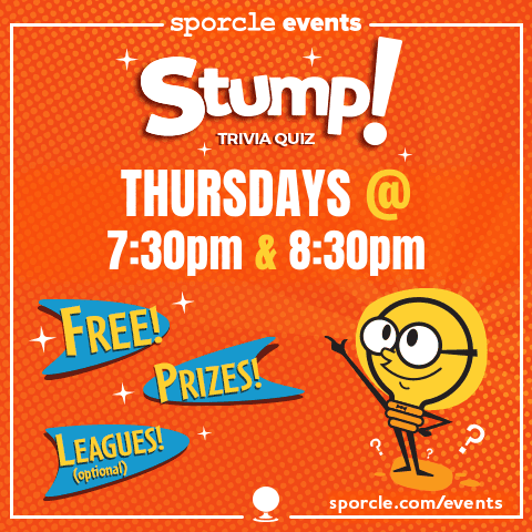 Stump Trivia by Sporcle..730 pm and 830 pm