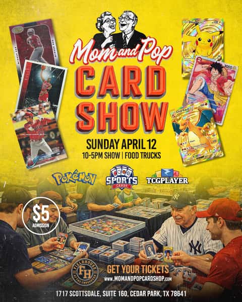 A colorful poster graphic for the Mom and Pop Card Show at The Fieldhouse in Cedar Park Texas on Sunday April 12th from 10Am-5PM. Pokemon, sports cards and trading cards. $5 admission tickets online and at door.