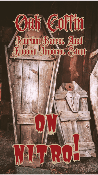 Oak Coffin- Bourbon Barrel Aged Russian Imperial Stout *NITRO*