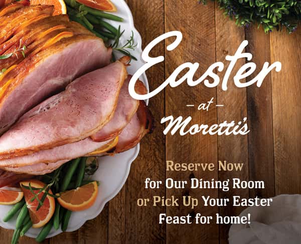 Make Reservations for Easter Dinner at Moretti's