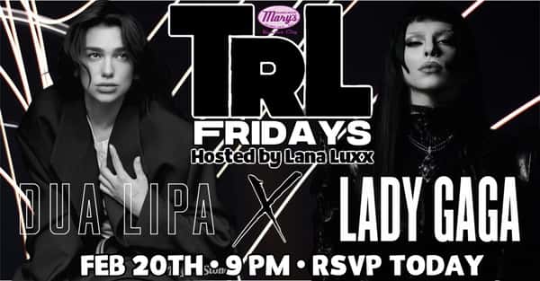 Hamburger Mary's Kansas City: TRL Fridays Hosted by Lana Luxx. Dua Lipa x Lady Gaga. Friday February 20th, 9pm. RSVP Today!