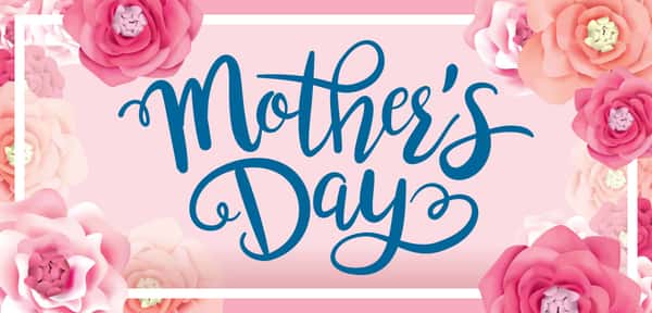 Celebrate Mother's Day