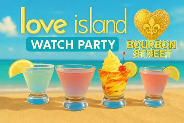 Love Island Watch Party at Bourbon Street DFW! ๐ ๐ด