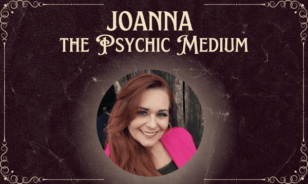 Joanna The Psychic Medium