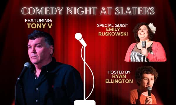 Comedy Night at Slater's with Tony V & Guests