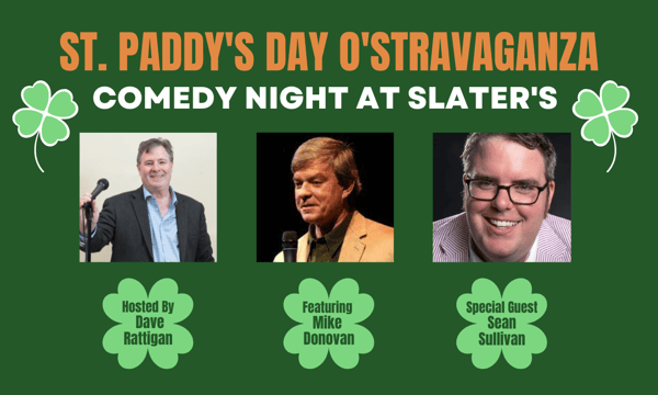 St. Paddy's Day O'Stravaganza - Comedy Night at Slater's