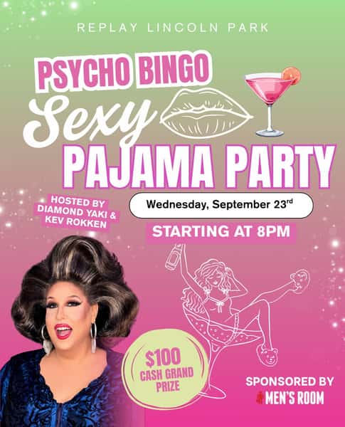Pajamas, prizes, and Psycho Bingo. That’s the Wednesday plan 💖🛌🎱

Join us Wednesday, September 23 at 8PM for Sexy Pajama Party Psycho Bingo hosted by Diamond Yaki & Kev Rokken. Come comfy, come cute, and play for a shot at the $100 cash grand prize plus more giveaways, including tickets to the Minecraft Experience in Rosemont.

The Minecraft Experience is only running through October 10, so this is your chance to win your way in before it’s gone. 👀🎟️

Wednesday, September 23 at 8PM at Replay Lincoln Park. 21+, no cover!

#replaylincolnpark #psychobingo #minecraftexperience #wednesday #chicago