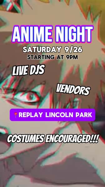 ANIME NIGHT IS BACK! š(ļ¾āć®ā)ļ¾*:dļ¾ā§š
This Saturday, 9/26 starting at 9PM, weāre taking over Replay Lincoln Park for a night of anime, music and mayhem! š„ Grab your squad, pull up in your best cosplay, and letās get kawaii. šøšāļø
š§ Live DJs
šļø Local vendors
š¹ Costumes encouraged!!!
š® 50+ FREE arcade games
š¹ Drinks all night
21+, NO COVER/FREE ENTRY, see you there!
#replaylincolnpark #anime #animenight #chicagocosplay #chicago
