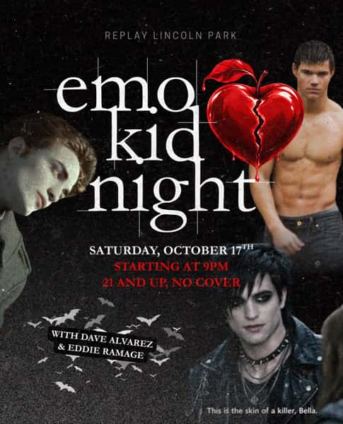 This is the skin of an emo kid š¤š©ø
Emo Kid Night is back this Saturday with Dave Alvarez & Eddie Ramage bringing the heartbreak, pop punk, emo anthems, and all the songs you definitely still know every word to
Come dressed like you just walked out of Forks, scream-sing your favorite sad songs, and pick your side for a night of vampires, werewolves, eyeliner, and emotional damage š¦šŗ
š¹ PLUS join us for a costume contest hosted by Dave Alvarez at 12:30AM! Most emo fit takes the win. š $100 cash prize for best costume and a $50 gift certificate for 2nd!
Saturday, October 17 starting at 9PM at Replay Lincoln Park, 21+ and no cover
#replaylincolnpark #emokidnight #twilight #popup
