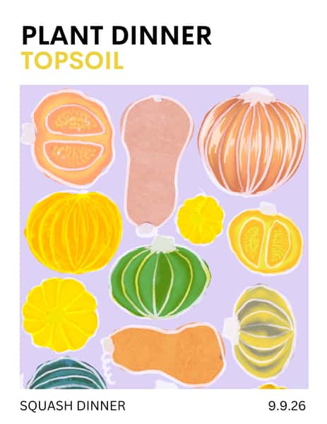 Topsoil Plant Based Supper Club - The Squash Dinner