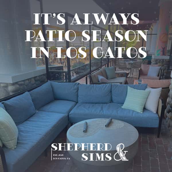 Patio Season in Los Gatos at Shepherd and Sims