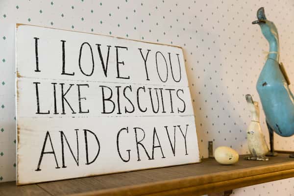 interior signage "i love you like biscuits and gravy"