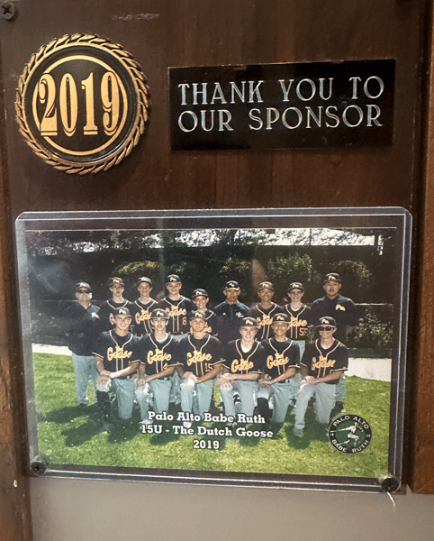Framed sponsor plaque with Palo Alto Babe Ruth 15U baseball team photo, thanking The Dutch Goose, dated 2019.