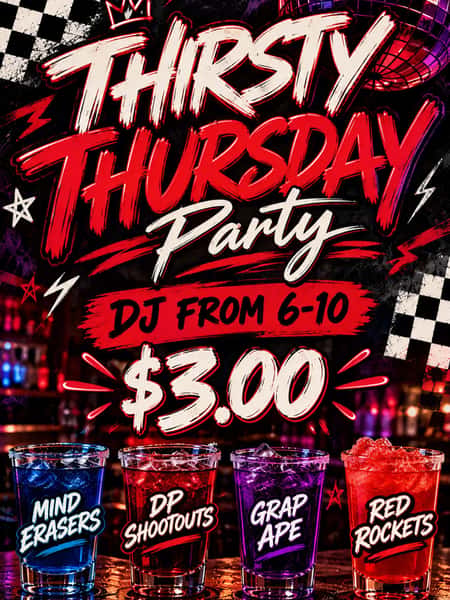 ITS THIRSTY THURSDAY!!! There’s only one place to be at to start the party. Join us tonight for &3 grape apes, mind eraser, do shoot outs and red rockets. DJ Phil from 6-10