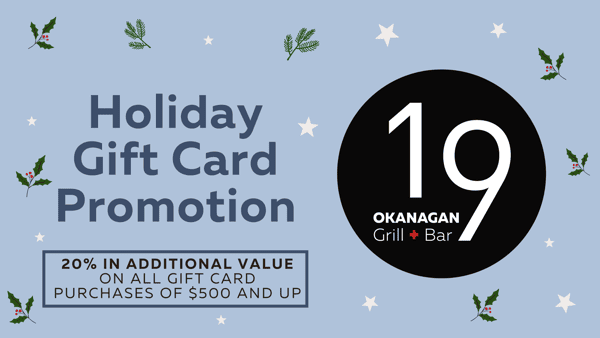 Holiday Gift Card Promotion 19 Okanagan Grill + Bar Steak House in
