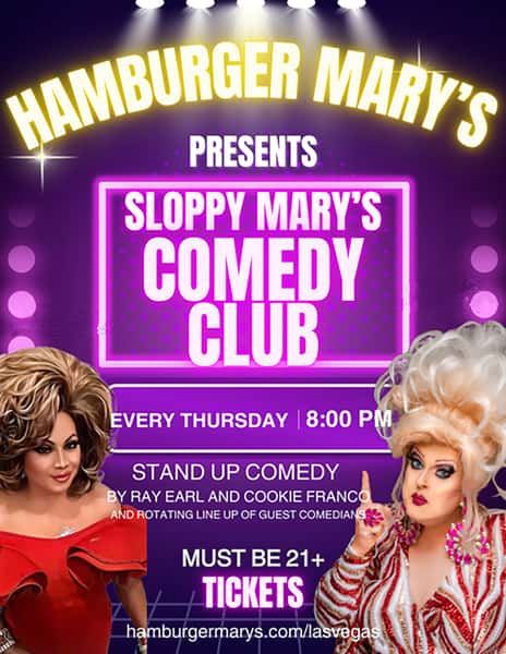 Hamburger Mary's presents "Sloppy Mary's Comedy Club" Stand Up comedy by Ray Earl and Cookie Franco with rotating guests. Thursday night at 8pm. Must be 21+