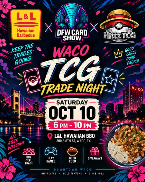 TCG Trade Night is back October 10! 🎴🔥
Every trade night has brought more cards, more collectors, and more new faces, and we’re excited to keep it going with @hittz.tcg and @dfw_card_show ! 🤙
Bring your binders, your latest trades, and your playing crew for a Friday night of trading, casual play, giveaways, and good food. Pokémon, One Piece, Yu Gi Oh!, Magic, Lorcana and all TCGs are welcome, whether you’ve been collecting for years or you’re just getting started.
📅 Saturday, October 10
⏰ 6 to 10 PM
🎟️ FREE entry
👨👩👧👦 All ages + all TCGs welcome
Come hungry, bring some cards, and keep the trades going. 🌺
🌺 L&L Hawaiian BBQ
🍽️ Big Plates 💥 Bold Flavors
📜 Since 1952
📍 Downtown Waco
📲 254-296-4516
#WacoTX #WacoEvents #WacoTCG #PokemonTCG #TradingCards WacoLocal DowntownWaco