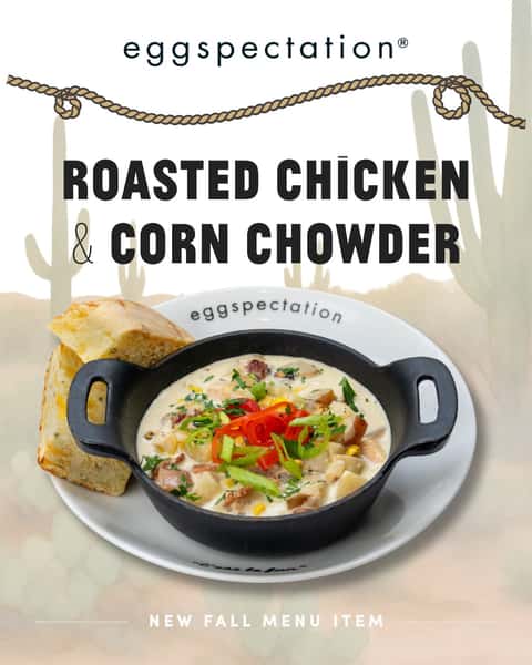 Sweater weather calls for chowder.
Cozy up with our rich Roasted Chicken & Corn Chowder, filled with grilled chicken, roasted corn, bacon, potatoes, and fresh herbs, with two mini cheddar chive biscuits on the side.
Fall comfort by the spoonful at eggspectation.
Available for a limited time at participating locations.