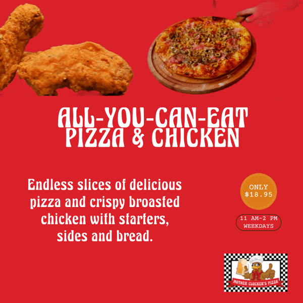 All-You-Can-Eat Pizza & Chicken Weekdays 11 AM - 2 PM