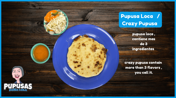Pupusa Loca / Crazy Pupusa