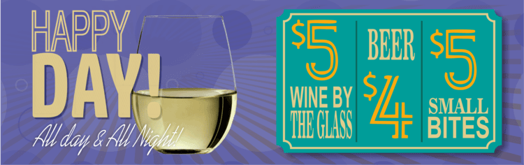 Happy Hour all day on sundays $5 wine by the glass, $4 beer, $5 small bites