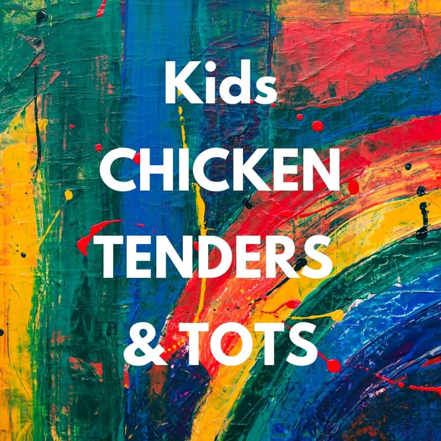 Kids Chicken Tenders & Tots