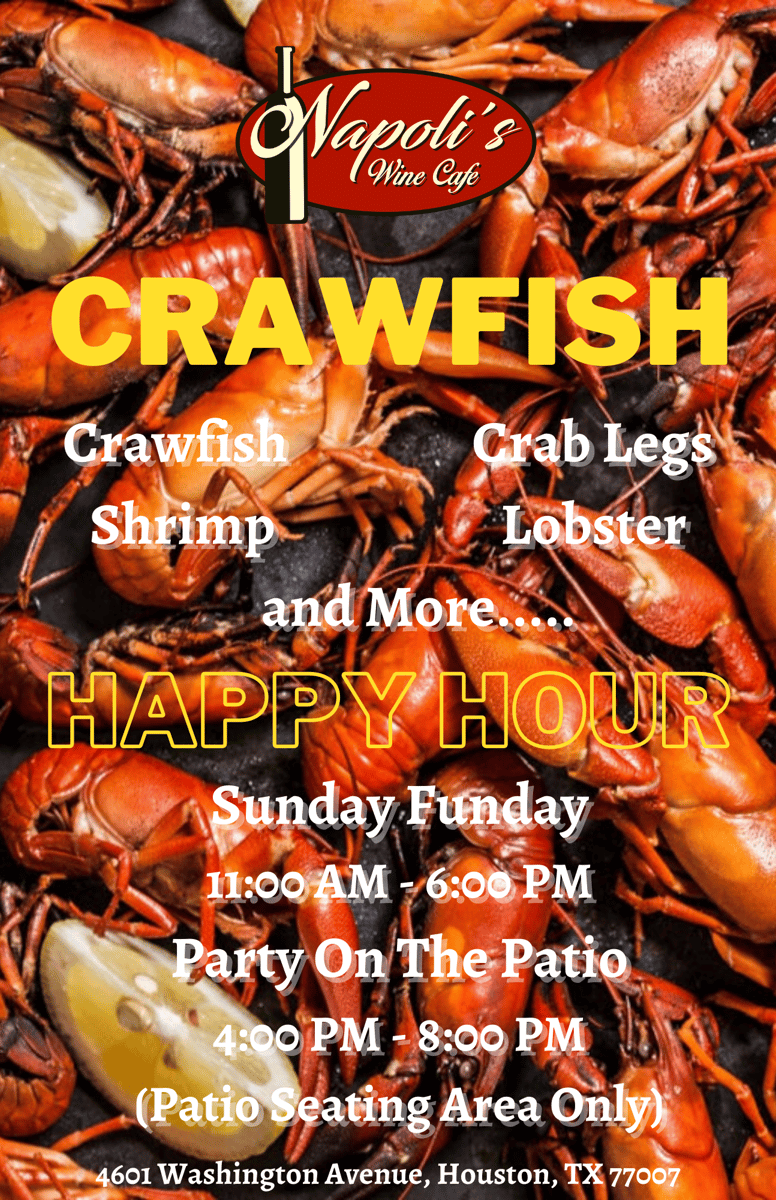 Crawfish, Crab legs, Shrimp, Lobster and more... Happy Hour Sunday Funday 11AM to 6PM. Party on the Patio! From 4PM to 8PM (Patio Seating Area Only) at Napoli's Wine Cafe 4601 Washington Ave.