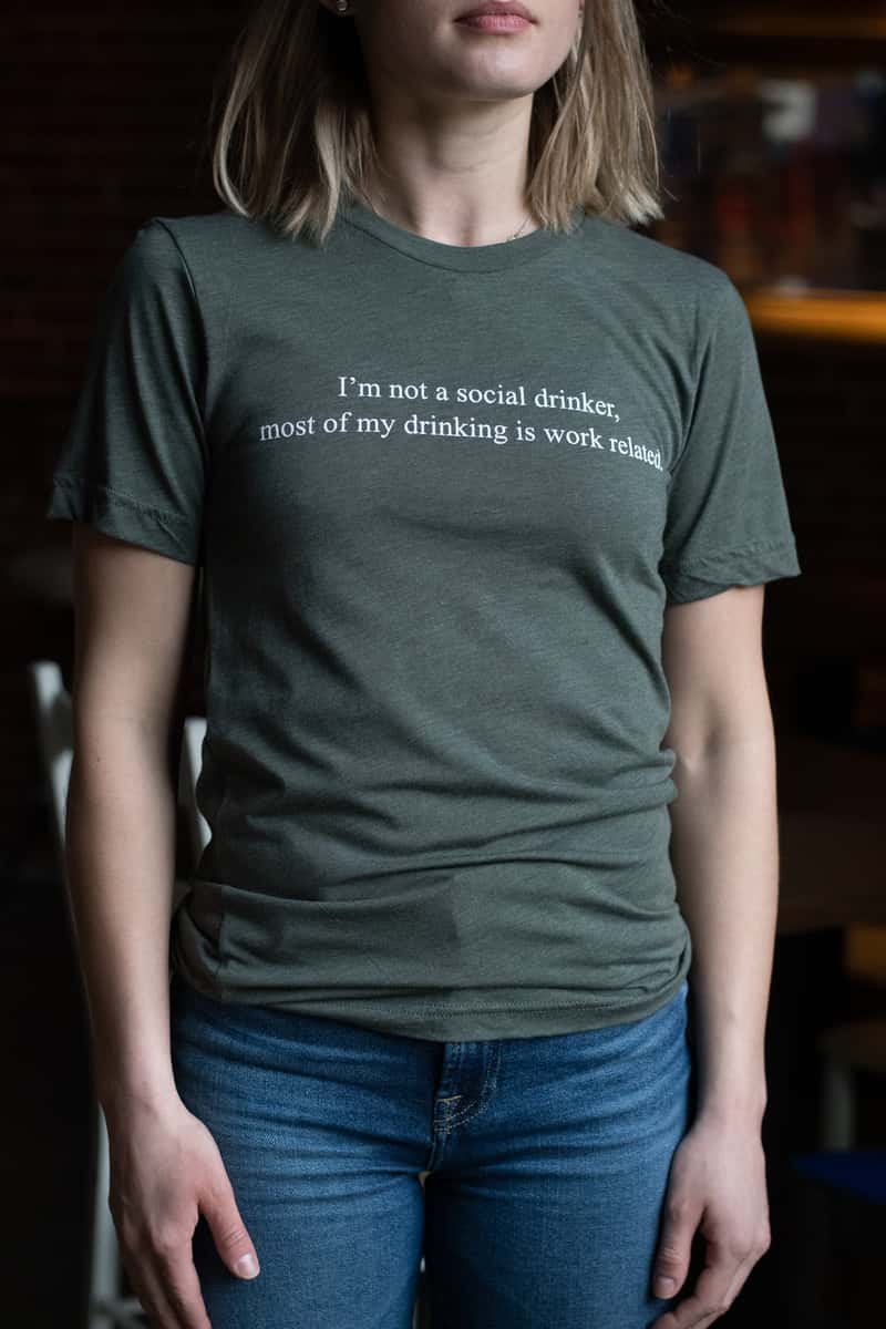 "I'm Not Much of a Social Drinker: Most of My Drinking is Work Related" Tee