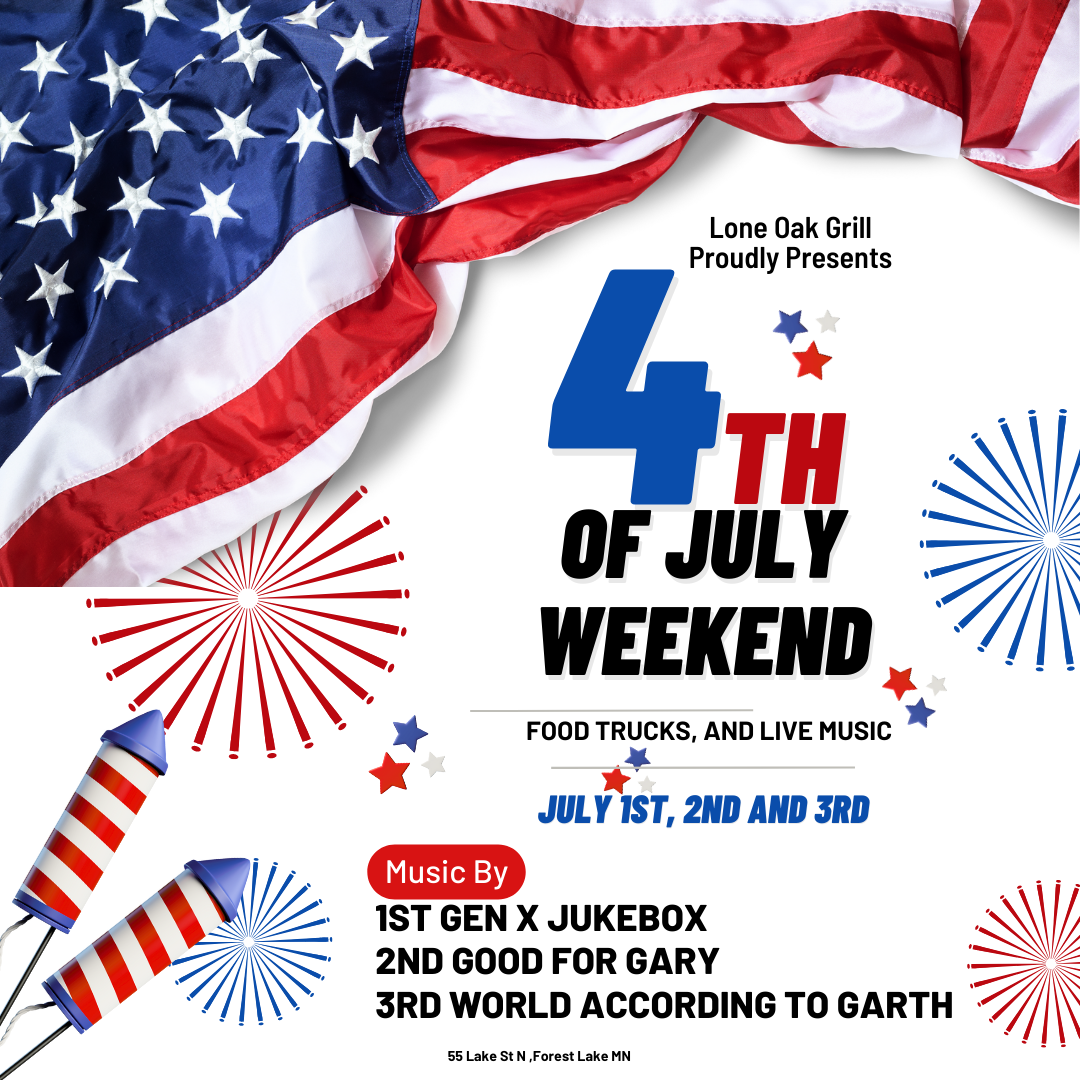 4th of July Weekend! Lone Oak Grill (Eagan, Forest Lake) American