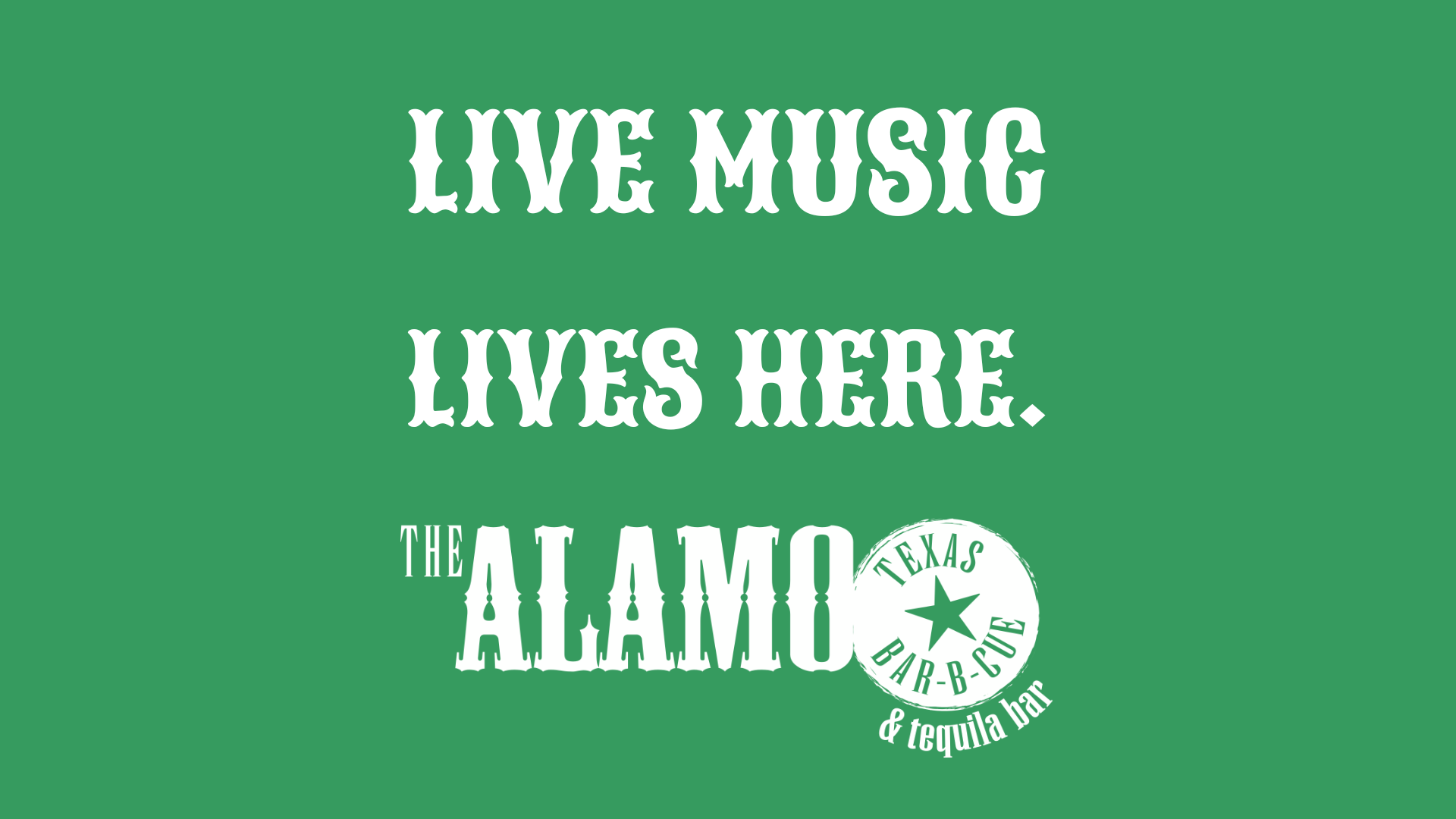 Text: Live Music Lives Here. Logo: The Alamo Texas Bar-B-Cue & Tequila Bar