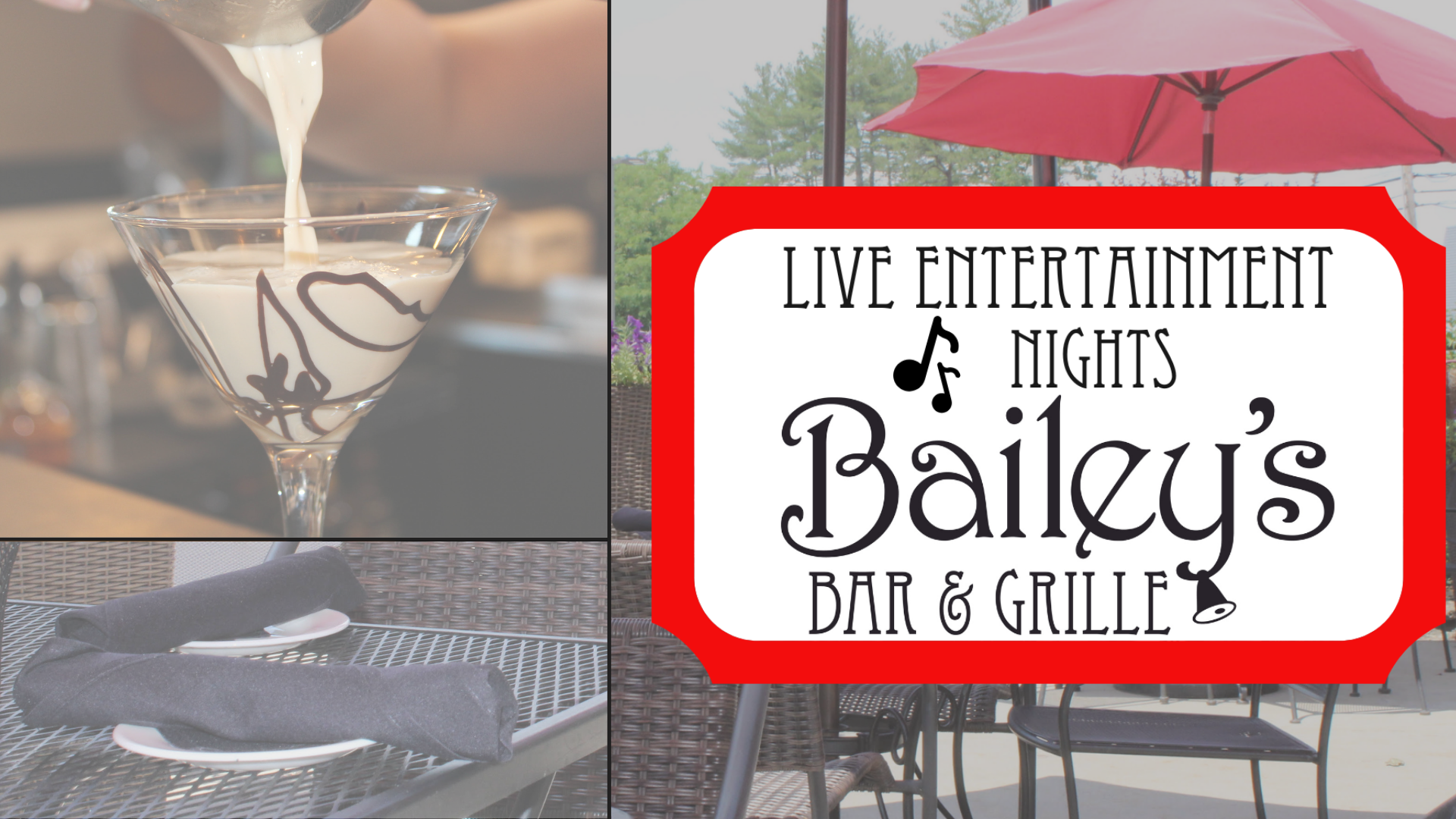 Pictures of a Bailey-tini cocktail, a patio dining area, a patio table. Text: Live Entertainment WED/SAT/SUN Bailey's Bar & Grille