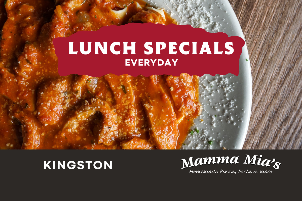 Kingston's Daily Lunch Specials Mamma Mia's Restaurants
